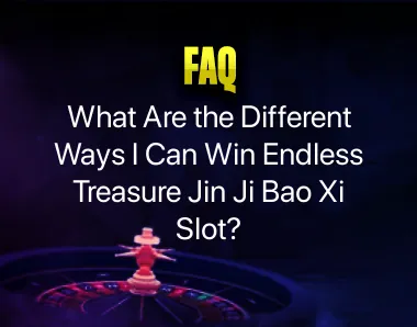 Endless Treasure Jin Ji Bao Xi Slot