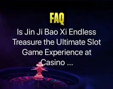 Jin Ji Bao Xi Endless Treasure