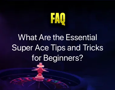 Super Ace Tips and Tricks