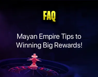 Mayan empire tips