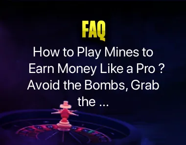 How to Play Mines to Earn Money