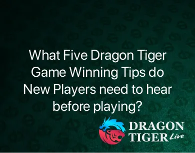 Dragon Tiger Game Winning Tips Dragon Tiger Game Winning Tips