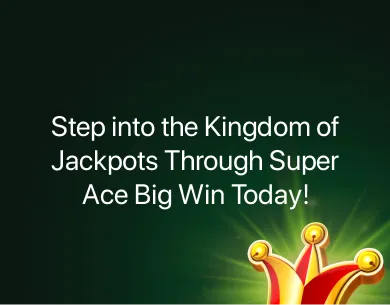 Super Ace Big Win Today Super Ace Big Win Today