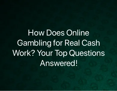 Online Gambling For Real Cash Online Gambling For Real Cash