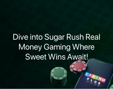 Sugar Rush real money Sugar Rush real money