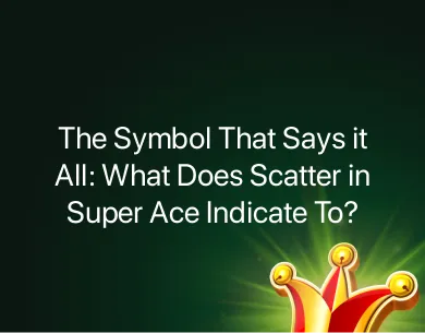 Scatter in Super Ace Scatter in Super Ace