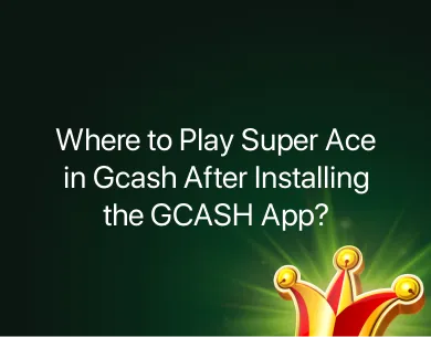 Where to Play Super Ace in Gcash Where to Play Super Ace in Gcash