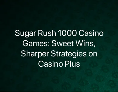 Sugar Rush 1000 Casino Games Sugar Rush 1000 Casino Games