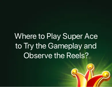 Where to Play Super Ace Where to Play Super Ace