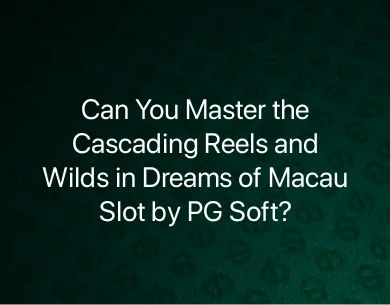 Dreams of Macau Slot by PG Soft Dreams of Macau Slot by PG Soft