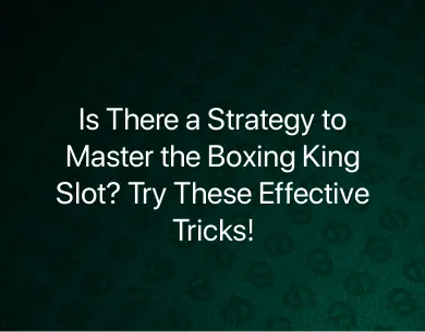 Boxing King Slot Tricks Boxing King Slot Tricks