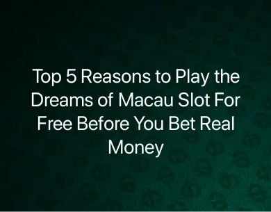 Dreams of Macau Slot Dreams of Macau Slot