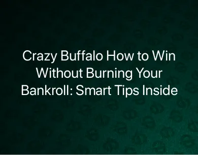 Crazy Buffalo How to Win Crazy Buffalo How to Win