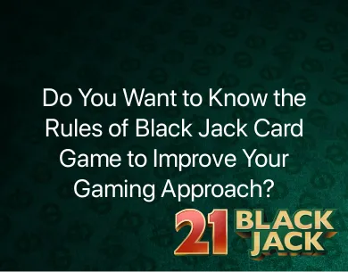 Rules of Black Jack Card Game Rules of Black Jack Card Game