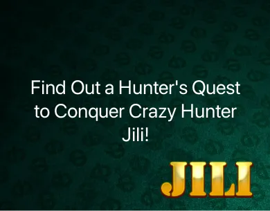 Crazy Hunter Jili Crazy Hunter Jili