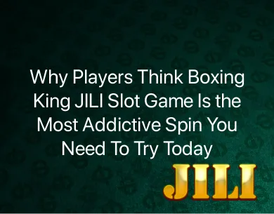 Boxing King Jili Slot Game