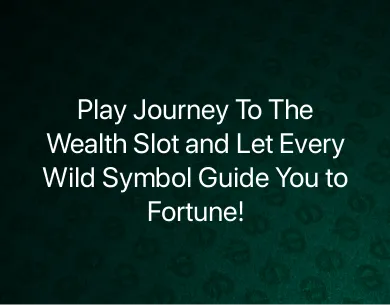 Play Journey To The Wealth Slot Play Journey To The Wealth Slot