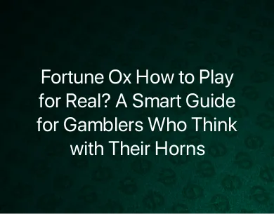 Fortune Ox How to Play Fortune Ox How to Play