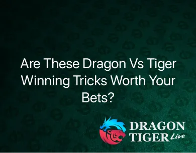 Dragon Vs Tiger Winning Tricks