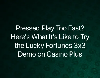 Casino Plus Lucky Fortunes 3x3 Casino Plus Lucky Fortunes 3x3