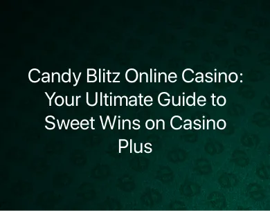 Candy Blitz Online Casino Candy Blitz Online Casino