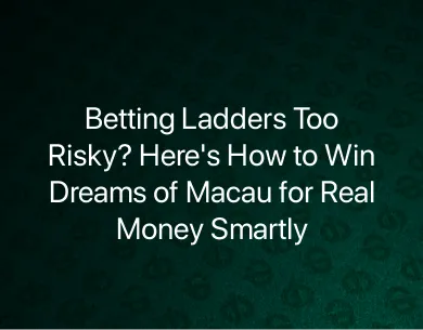 Dreams of Macau Real Money