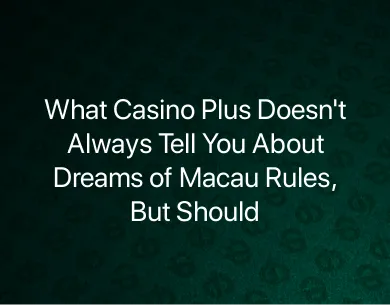 Dreams of Macau Rules