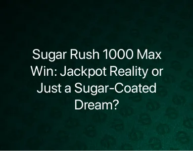 Sugar Rush 1000 Max Win Sugar Rush 1000 Max Win