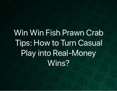Win Win Fish Prawn Crab tips Win Win Fish Prawn Crab tips