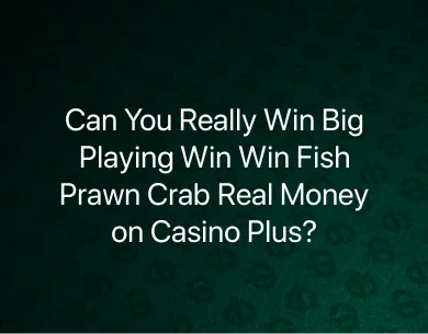 Win Win Fish Prawn Crab real money Win Win Fish Prawn Crab real money