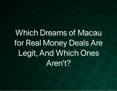 Dreams of Macau Real Money Dreams of Macau Real Money
