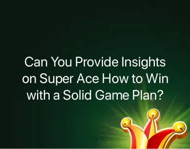 Super Ace How to WIn Super Ace How to WIn