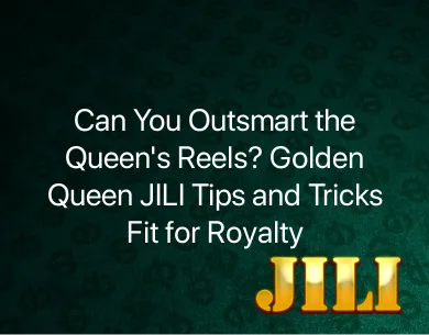 Golden Queen JILI Tips and Tricks Golden Queen JILI Tips and Tricks