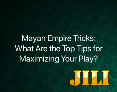 mayan empire tricks mayan empire tricks