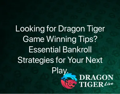 Dragon Tiger Game Winning Tips